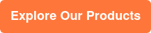 Explore Our Products