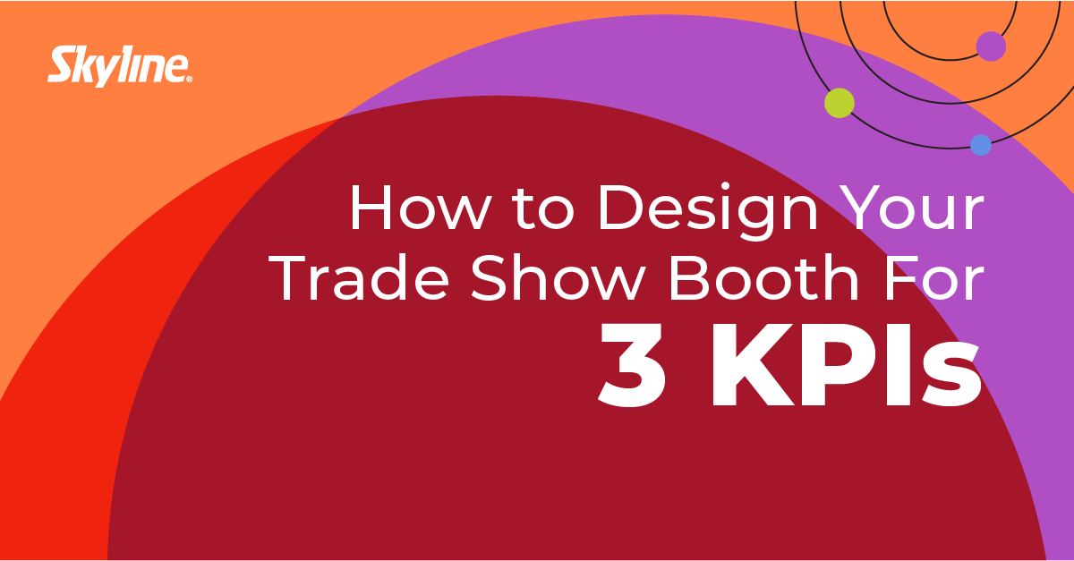  Measurable Strategies: How to Design Your Trade Show Booth For 3 KPIs 